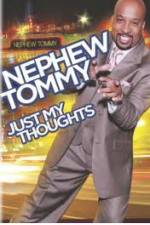 Watch Nephew Tommy: Just My Thoughts Online Movie4k