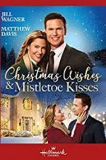 Watch Christmas Wishes & Mistletoe Kisses Movie4k