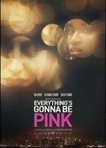 Watch Everything\'s Gonna Be Pink Movie4k