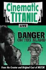 Watch Cinematic Titanic: Danger on Tiki Island Movie4k