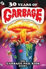 Watch 30 Years of Garbage: The Garbage Pail Kids Story Movie4k