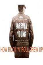 Watch Forever Young: How Rock \'n\' Roll Grew Up Movie4k