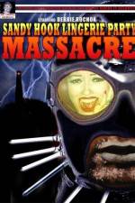 Watch Sandy Hook Lingerie Party Massacre Movie4k