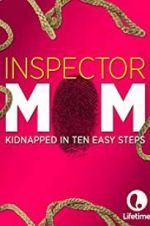 Watch Inspector Mom: Kidnapped in Ten Easy Steps Movie4k