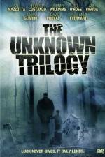 Watch The Unknown Trilogy Movie4k