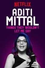 Watch Aditi Mittal: Things They Wouldn\'t Let Me Say Movie4k