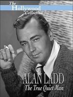 Watch Alan Ladd: The True Quiet Man Movie4k