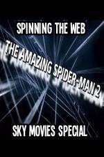 Watch Amazing Spider-Man 2 Spinning The Web Sky Movies Special Movie4k