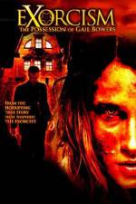 Watch Exorcism The Possession of Gail Bowers Movie4k