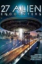 Watch 27 Alien Encounters Movie4k