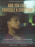 Watch And You Call Yourself a Christian Movie4k