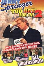 Watch Jerry Springer To Hot For TV 2 Movie4k