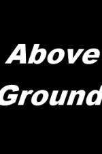 Watch Above Ground Movie4k