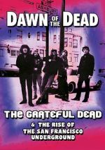 Watch Dawn of the Dead: The Grateful Dead & the Rise of the San Francisco Underground Movie4k