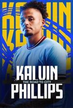 Watch Kalvin Phillips: The Road to City Movie4k