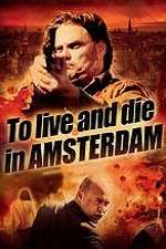 Watch To Live and Die in Amsterdam Movie4k