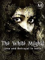 Watch Love and Betrayal in India: The White Mughal Movie4k