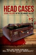 Watch Head Cases: Serial Killers in the Delaware Valley Movie4k