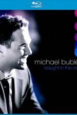 Watch Michael Buble Caught In The Act Movie4k