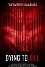 Watch Dying to Kill Movie4k