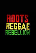 Watch Roots, Reggae, Rebellion Movie4k