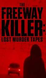 Watch The Freeway Killer: Lost Murder Tapes (TV Special 2022) Movie4k