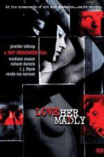 Watch Love Her Madly Movie4k
