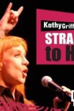 Watch Kathy Griffin Straight to Hell Movie4k