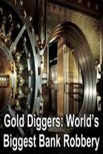 Watch Gold Diggers: The World's Biggest Bank Robbery Movie4k