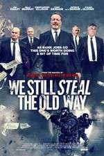 Watch We Still Steal the Old Way Movie4k