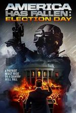 Watch America Has Fallen: Election Day Movie4k