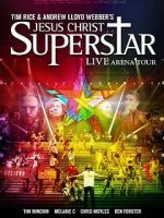 Watch Jesus Christ Superstar: Live Arena Tour Movie4k