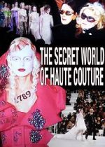 Watch The Secret World of Haute Couture Movie4k