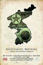 Watch Unfortunate Brothers: Korea\'s Reunification Dilemma Movie4k