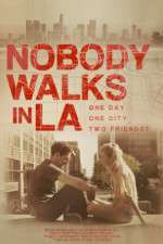 Watch Nobody Walks in LA Online Movie4k