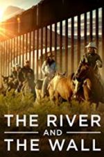 Watch The River and the Wall Movie4k