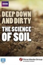 Watch Deep, Down and Dirty: The Science of Soil Movie4k