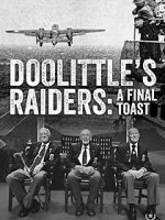 Watch Doolittle\'s Raiders: A Final Toast Movie4k