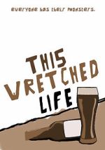 Watch This Wretched Life Movie4k