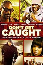 Watch Don\'t Get Caught Movie4k