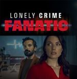 Watch Lonely Crime Fanatic Movie4k