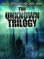 Watch The Unknown Trilogy Movie4k