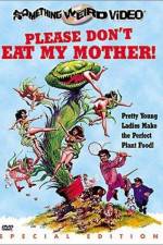 Watch Please Don't Eat My Mother Movie4k