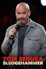 Watch Tom Segura: Sledgehammer Movie4k