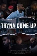 Watch Tryna Come up Movie4k