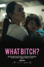 Watch What Bitch? (Short 2020) Movie4k