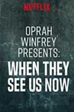 Watch Oprah Winfrey Presents: When They See Us Now Movie4k