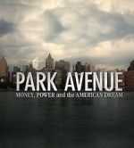 Watch Park Avenue: Money, Power and the American Dream Movie4k