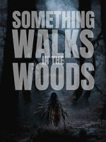 Watch Something Walks in the Woods Movie4k