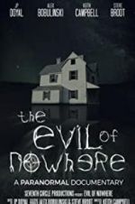 Watch The Evil of Nowhere: A Paranormal Documentary Movie4k